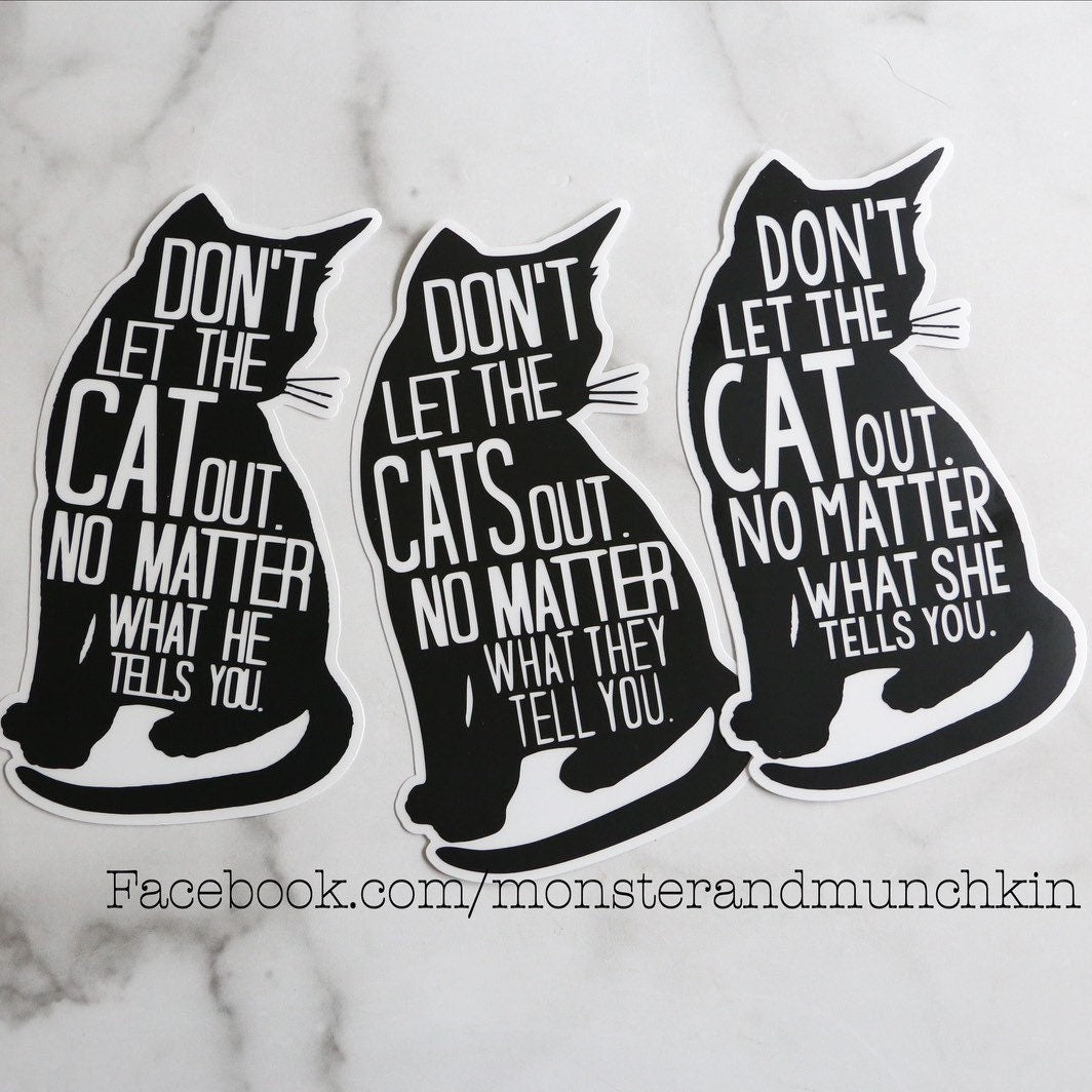Don't Let the Cat Out - Vinyl Cat Sticker